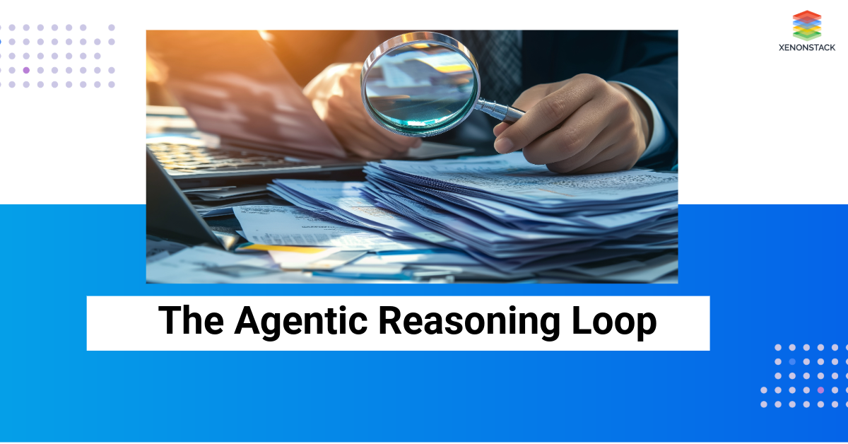 The Agentic Reasoning Loop