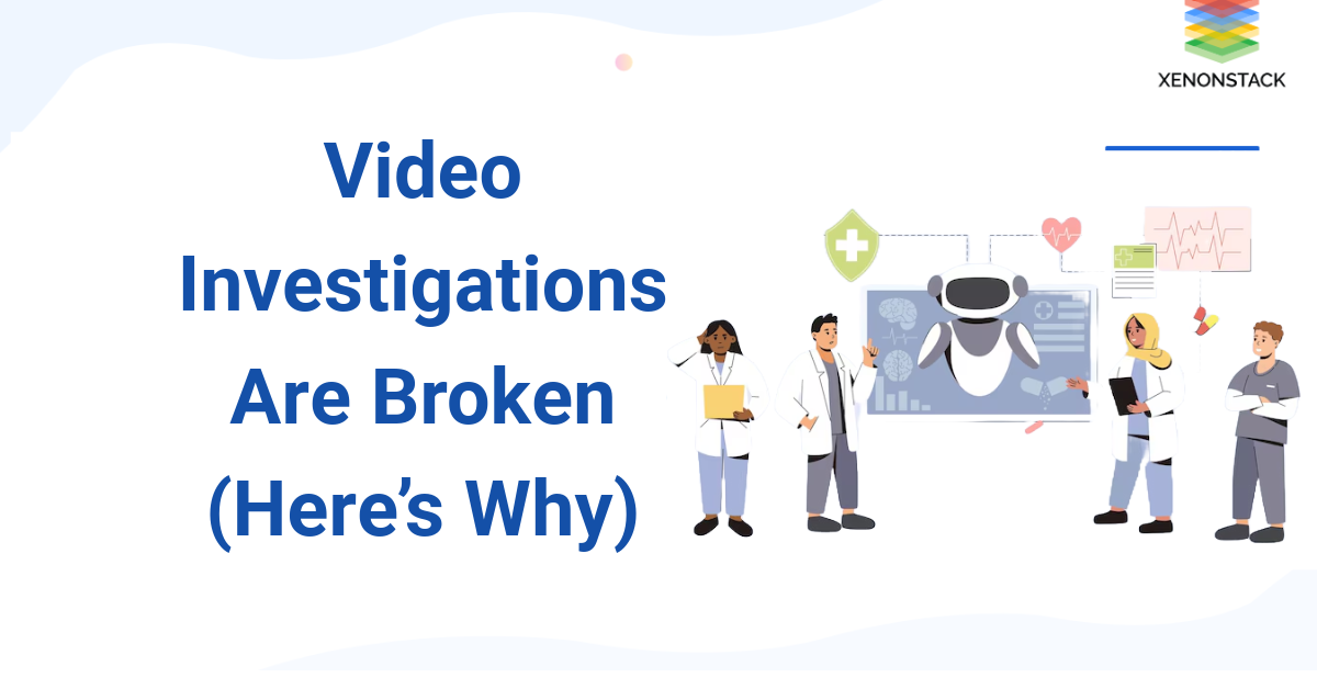 Video Investigations Are Broken (Here’s Why)