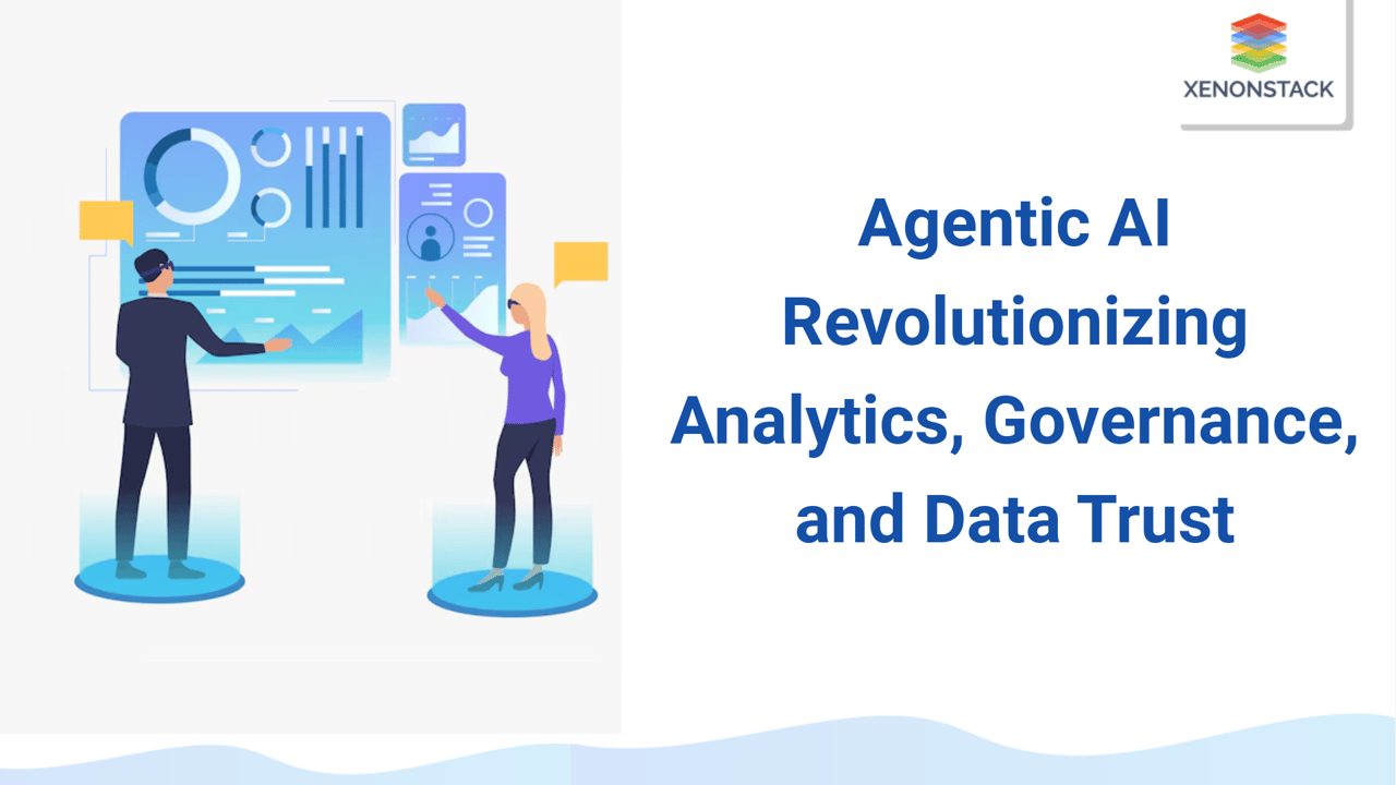 Agentic AI: Transforming Analytics, Governance, and Data Trust