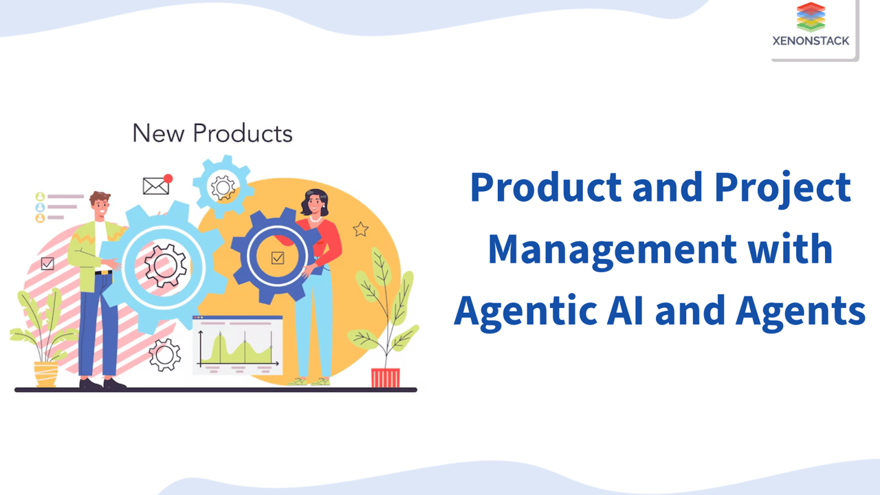Product and Project Management with Agentic AI and Agents 