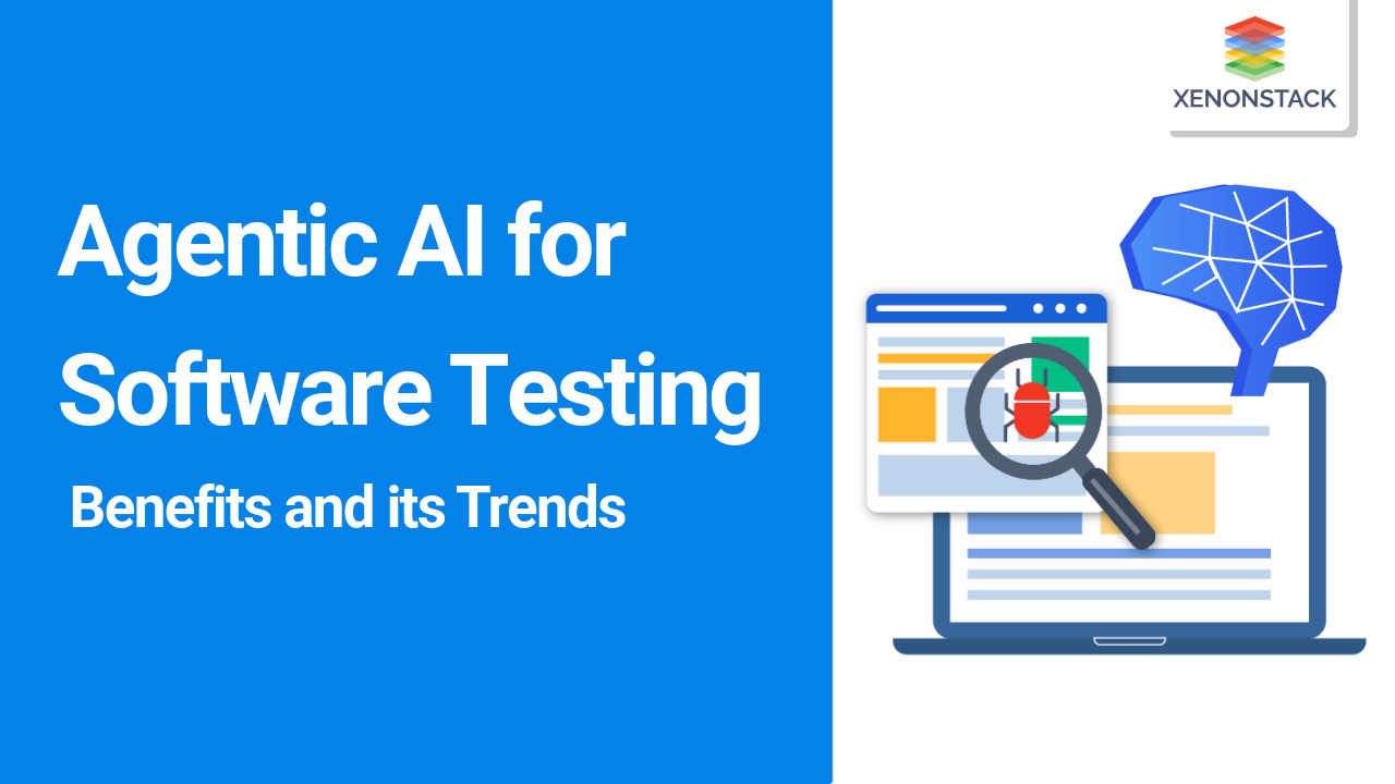 Agentic AI for Software Testing | Benefits and its Trends