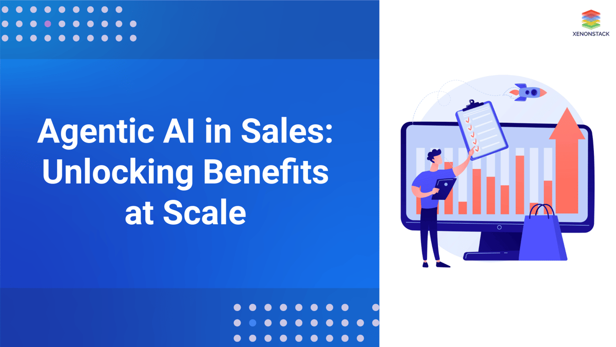 Agentic AI in Sales: Unlocking Benefits at Scale