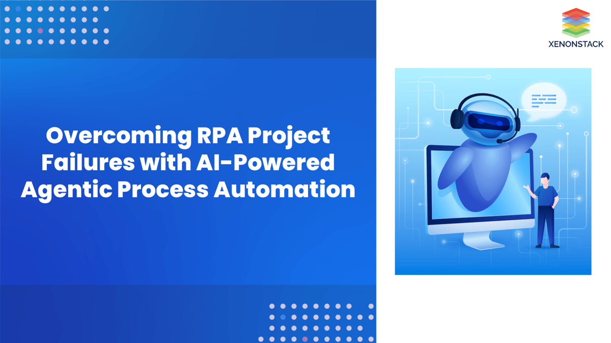 Preventing RPA Failures: The Key Role of Agentic Process Automation