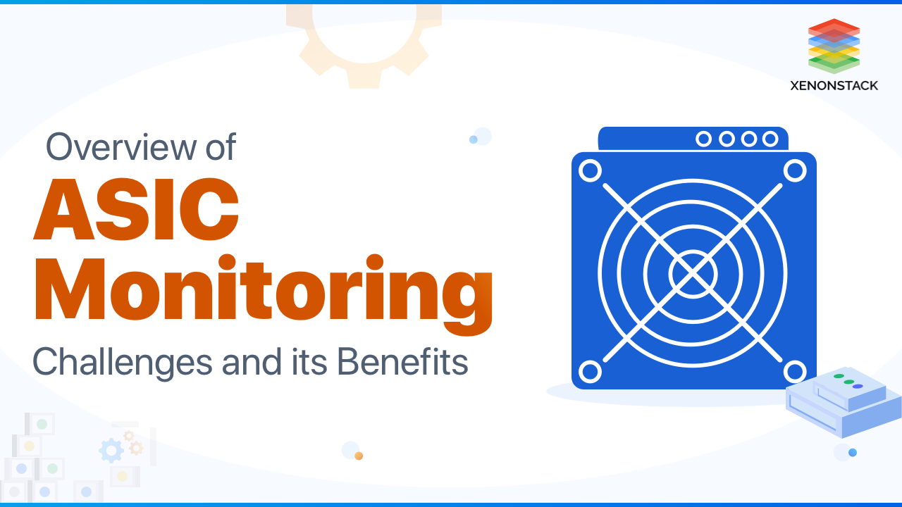 ASIC Monitoring Challenges and its Benefits