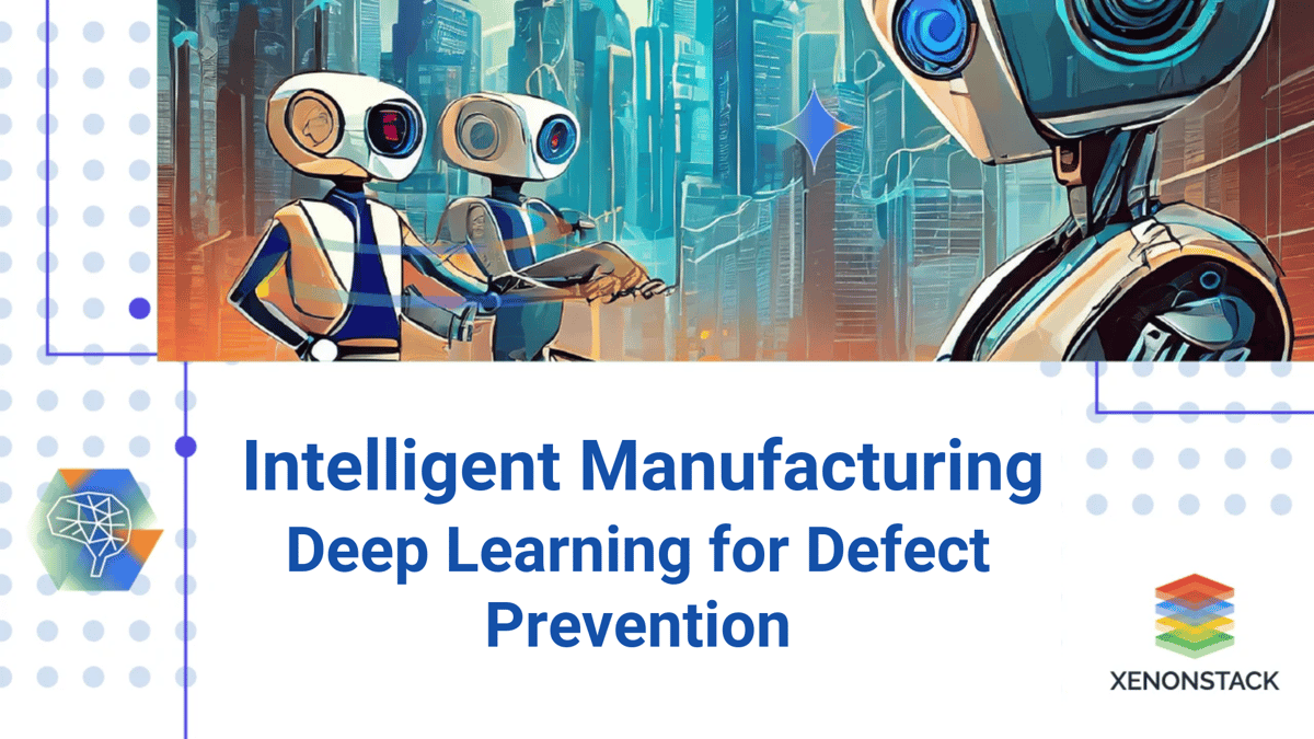How Deep Learning reduces defects in Manufacturing?