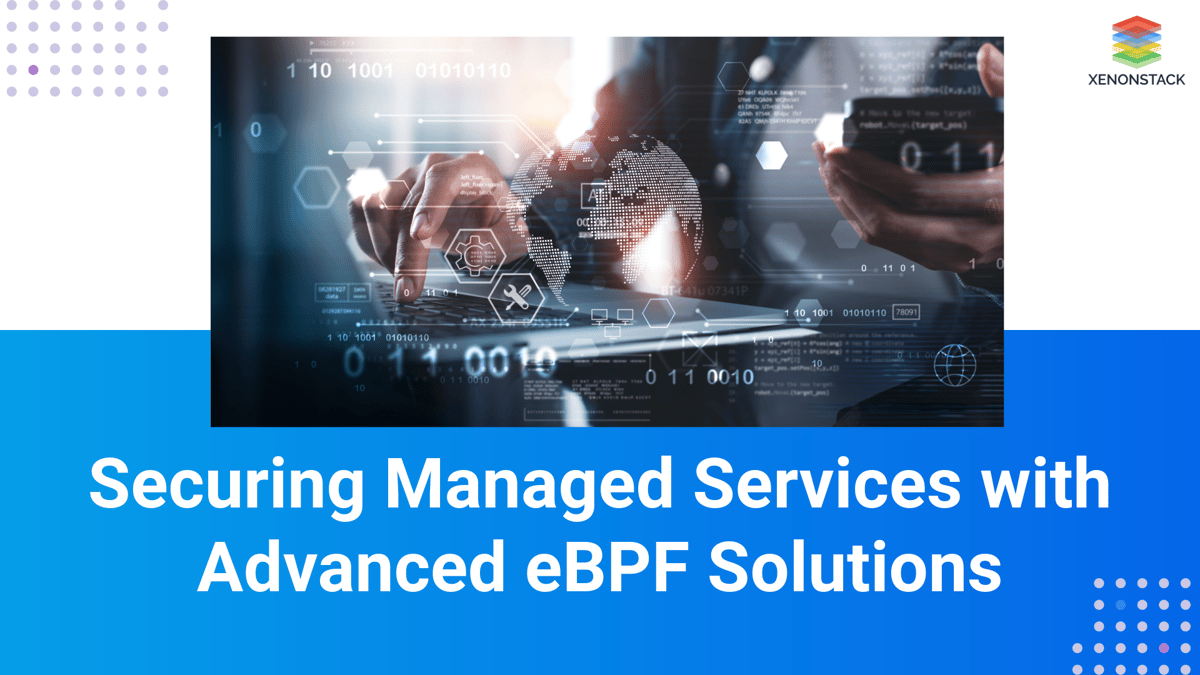 eBPF for Secure Managed Services: Key Use Cases and Solutions