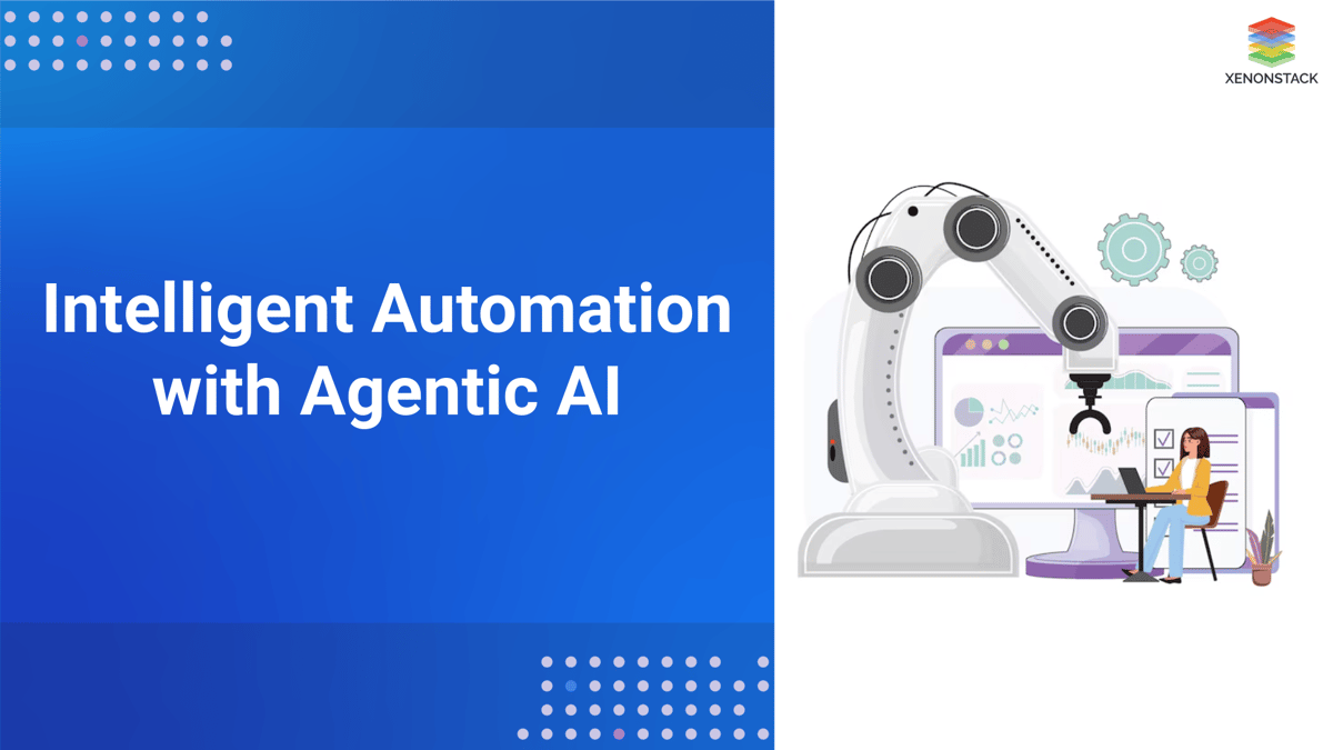 Intelligent Automation with Agentic AI