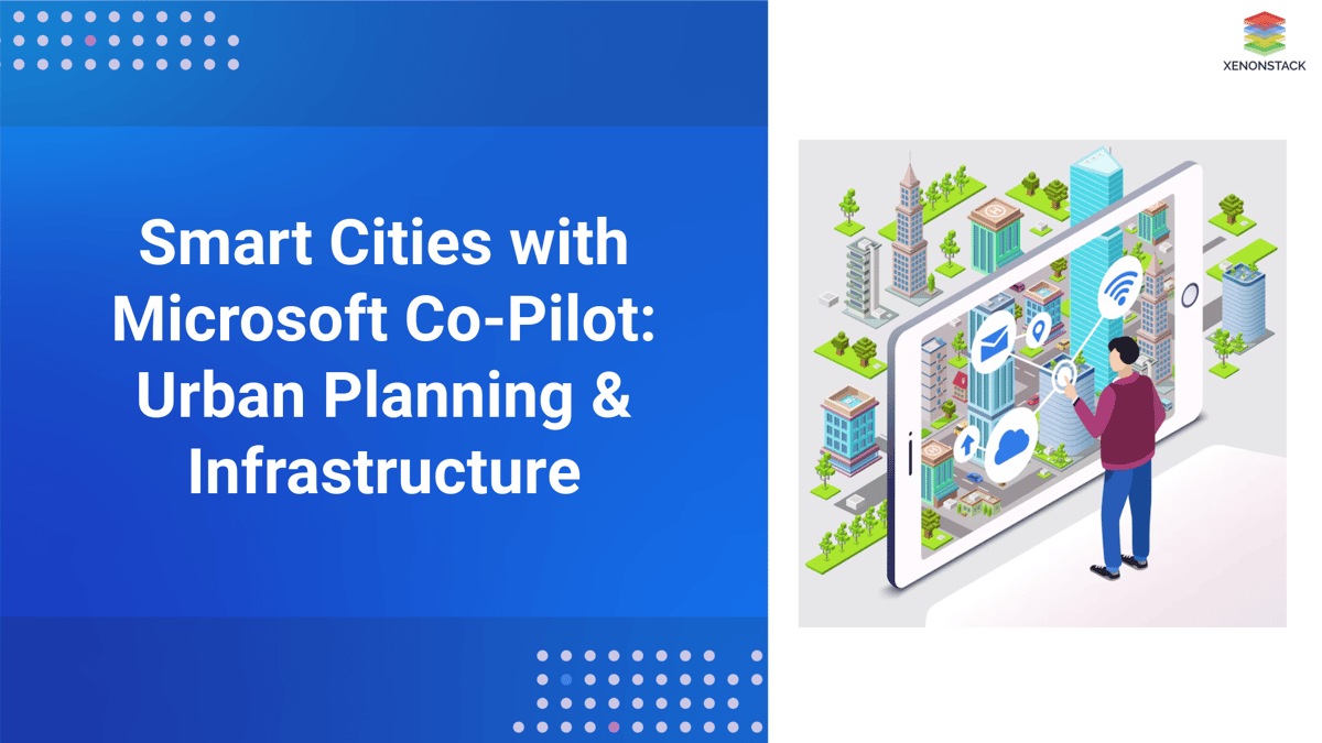 Smart Cities with Microsoft Co-Pilot: Urban Planning & Infrastructure