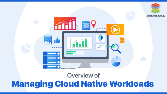 Overview of Managing Cloud Native Workloads