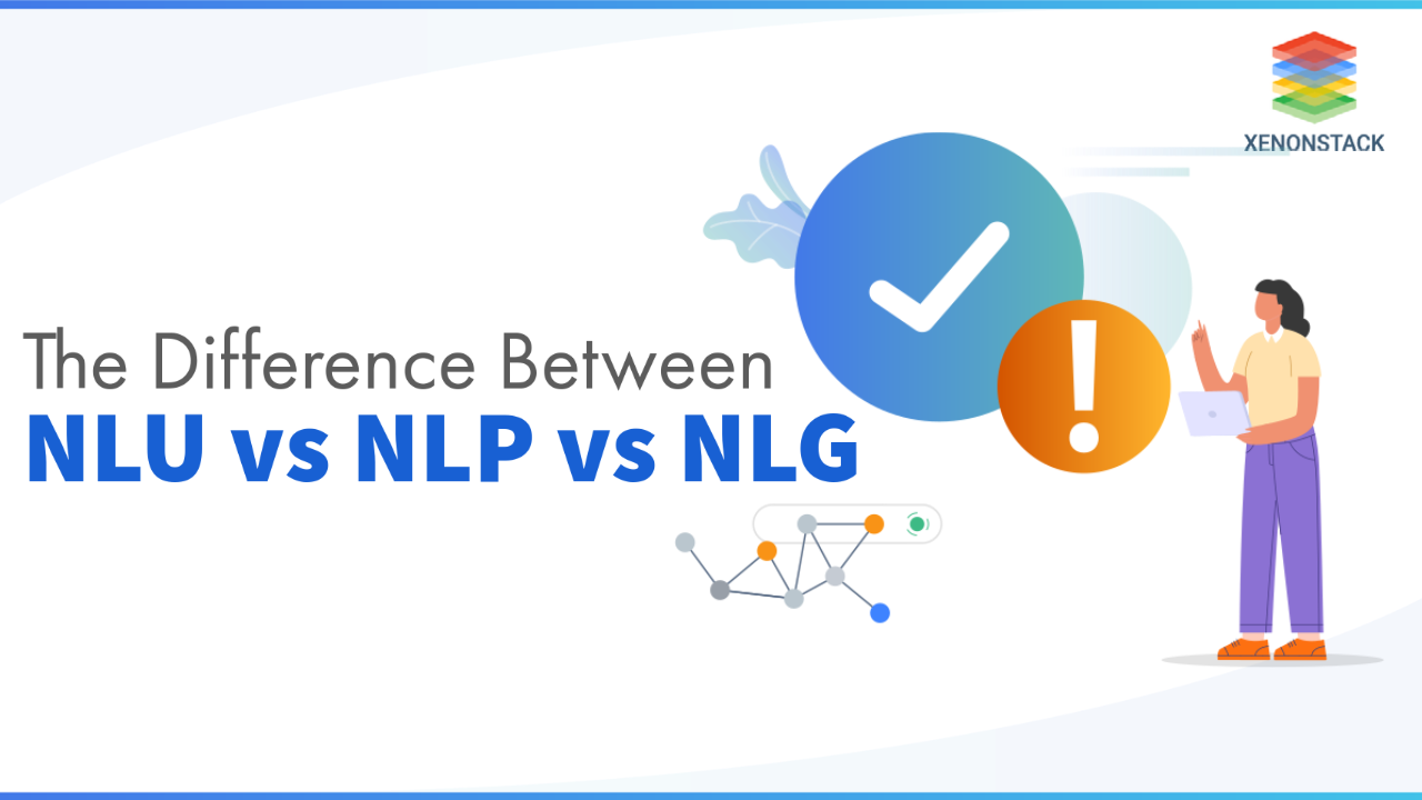 What are the Differences Between NLP, NLU, and NLG?
