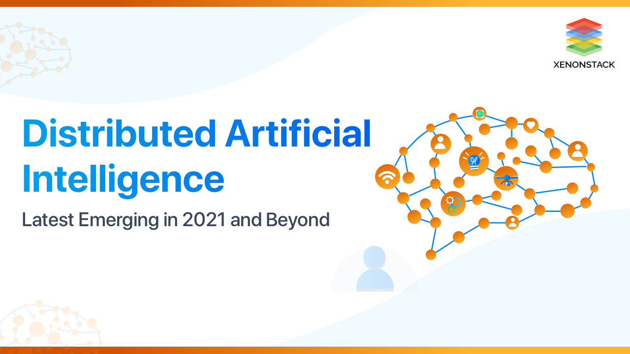 Distributed Artificial Intelligence Latest Trends | 2021
