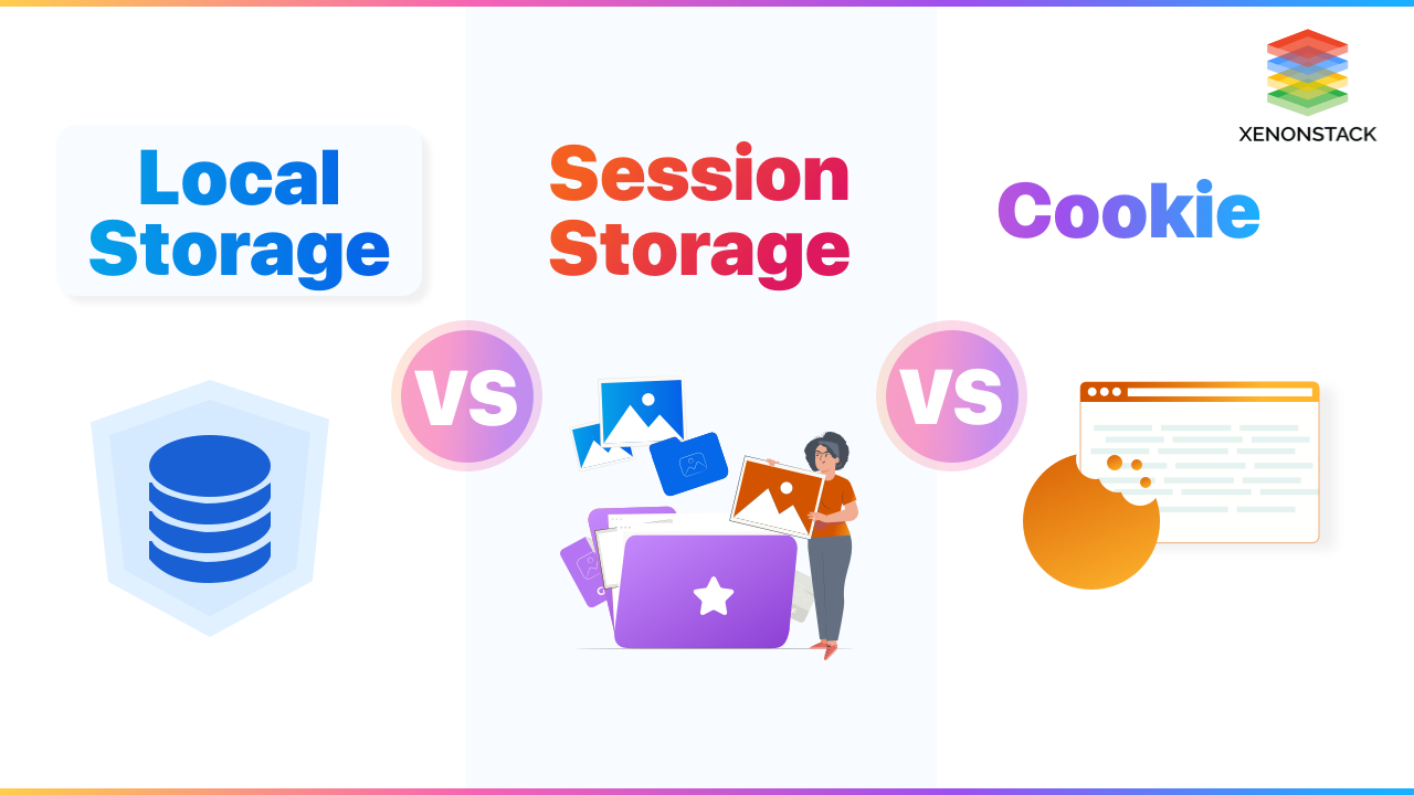 Selecting the Right Storage Local Storage, Session Storage, or Cookies