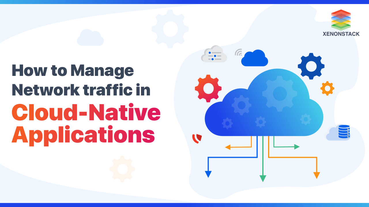 Cloud-Native Network Traffic Management in Cloud Native Applications