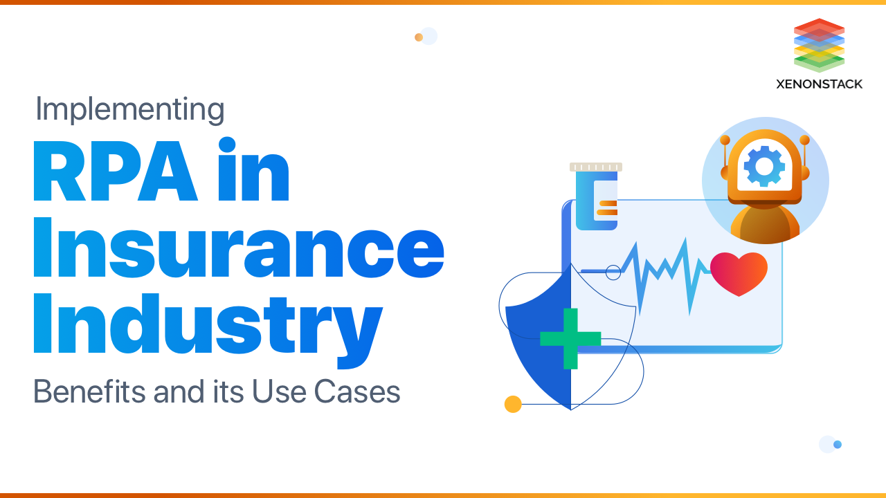 RPA in Insurance Industry Benefits and its Use Cases
