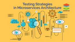 Microservices Testing Strategies and Processes for Enterprises
