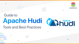 Apache Hudi Architecture Tools and Best Practices