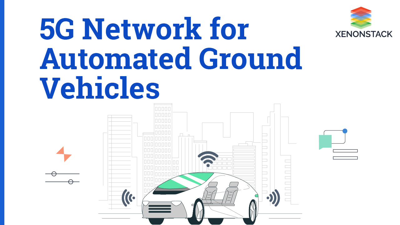 Use of 5G Network for Automated Ground Vehicles