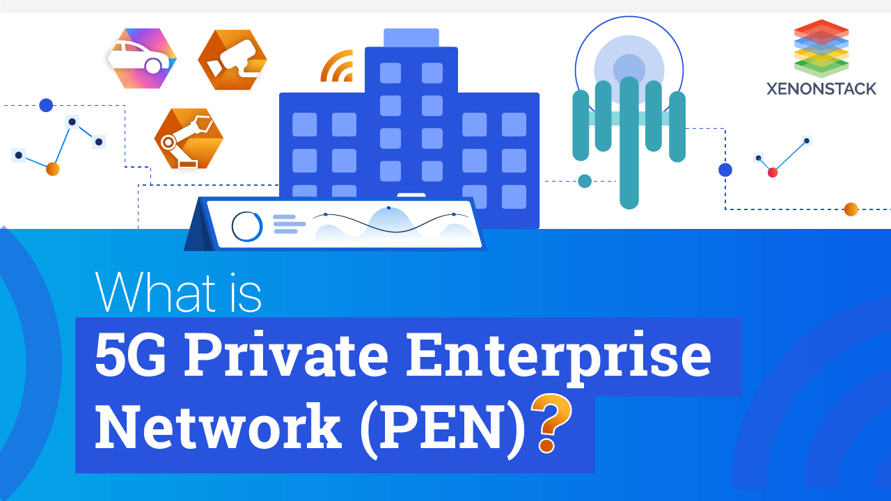 5G Private Enterprise Network (PEN)