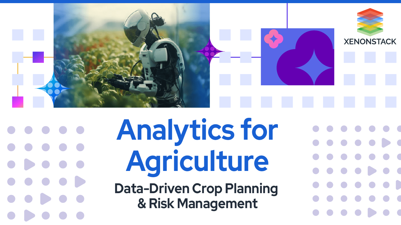 Utilizing Analytics for Agricultural Decision Making: Crop Planning and Risk Management.