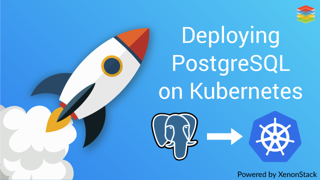 xenonstack-deploying-postgresql-on-kubernetes