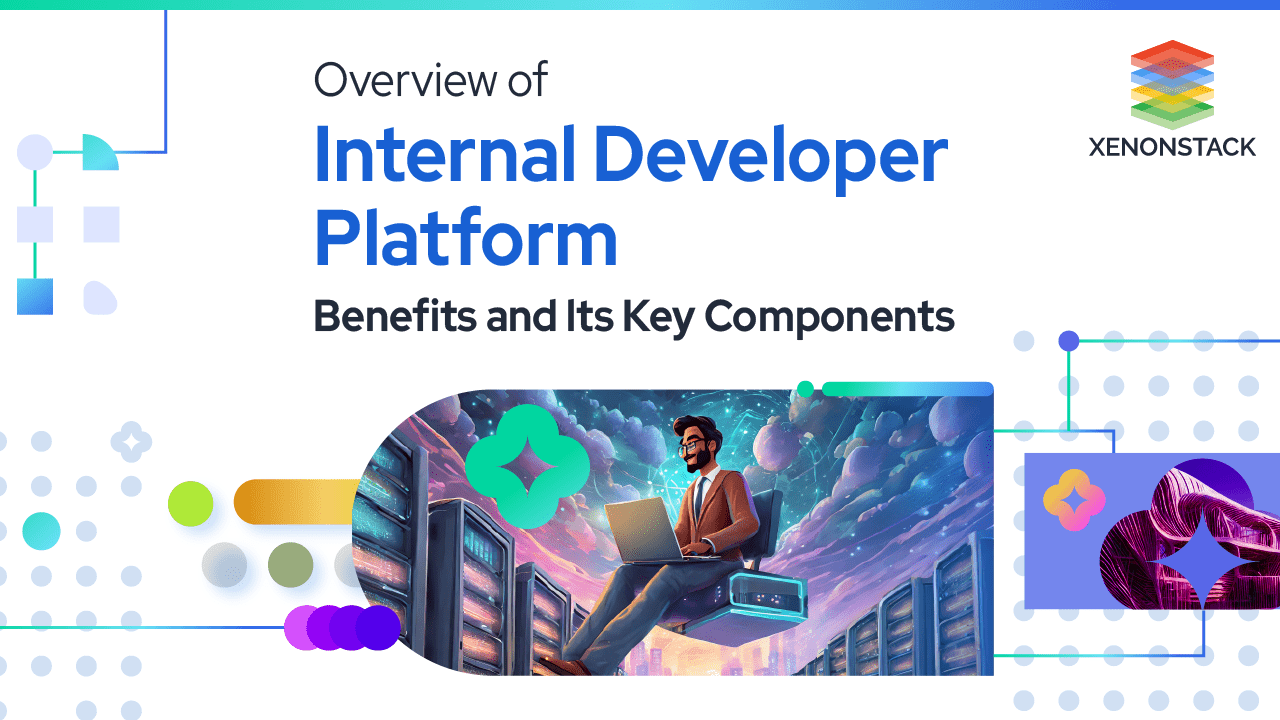 Internal Developer Platform (IDP) benefits and its key components