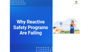 Why Reactive Safety Programs Are Failing