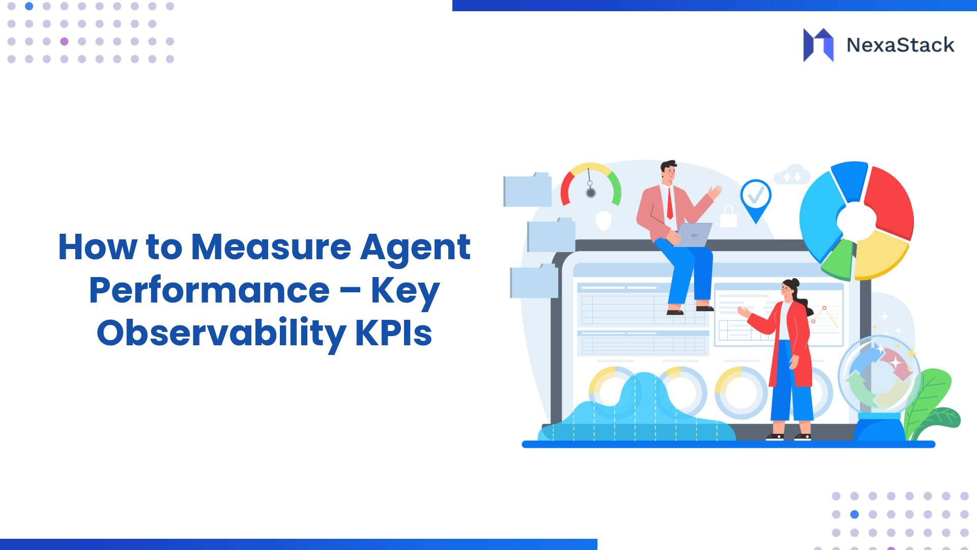 How to Measure Agent Performance – Key Observability KPIs
