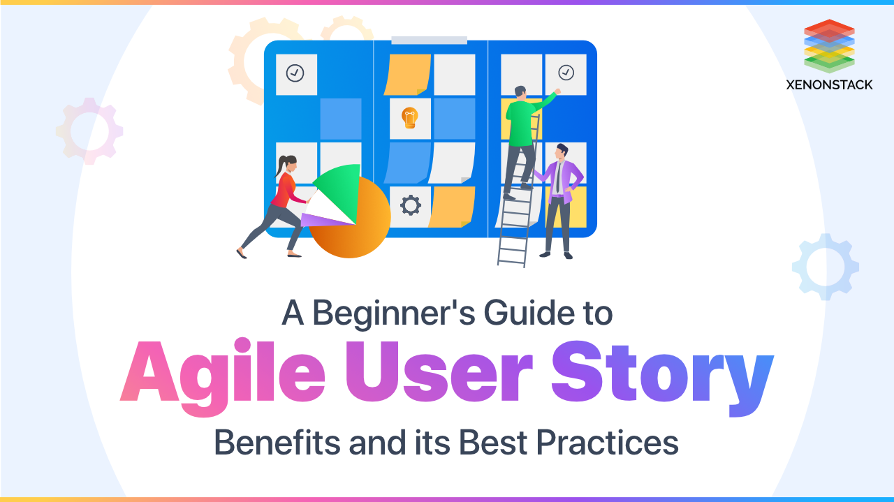 Agile User Story Principles and its Benefits | The Complete Guide