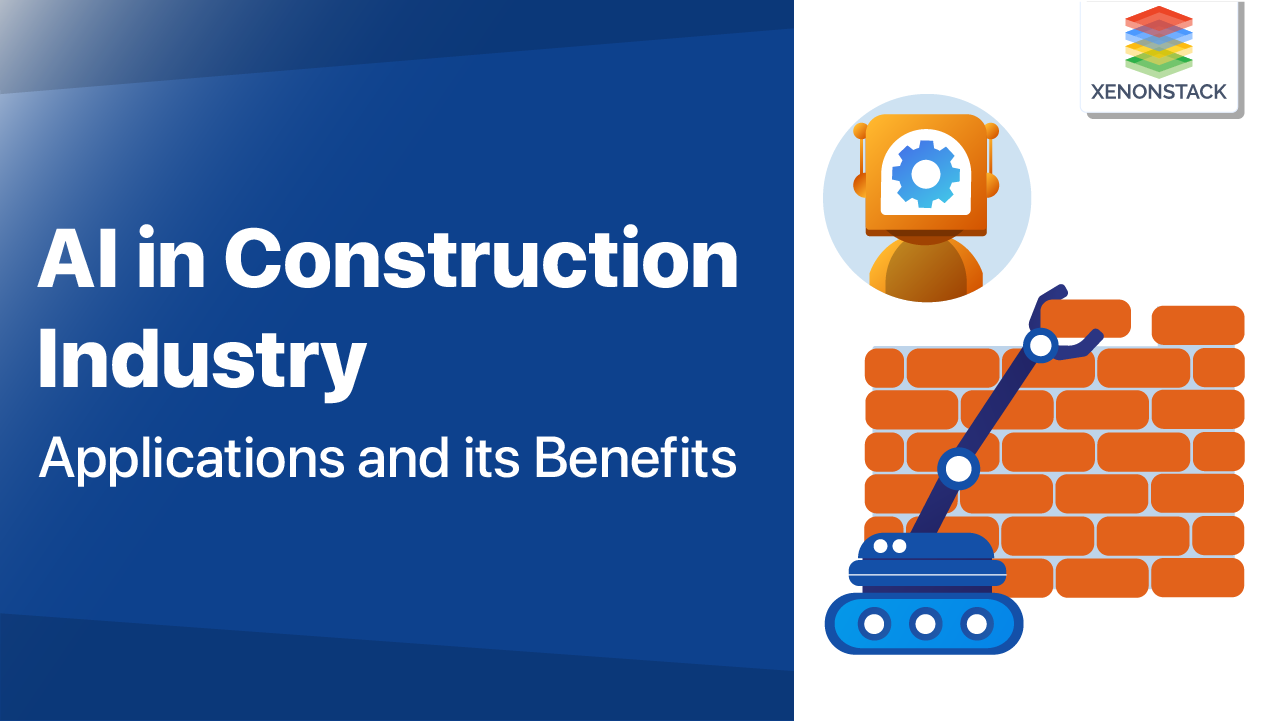 AI in Construction Industry | Applications and Benefits