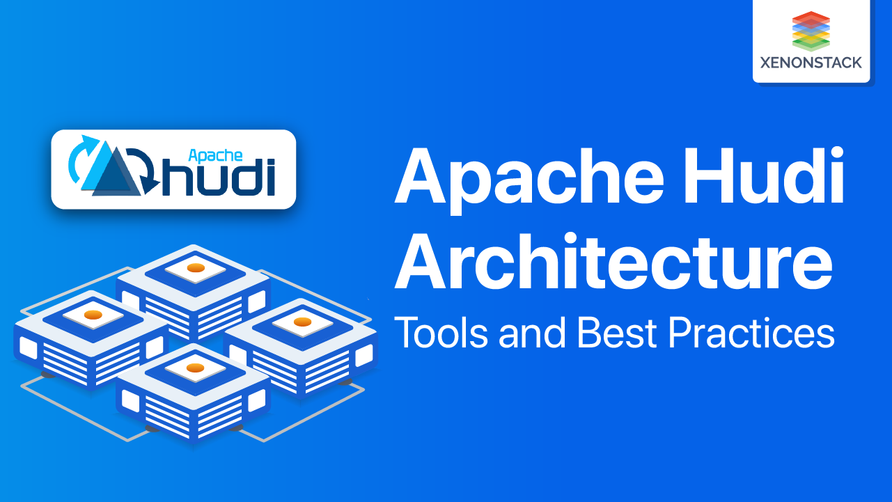 Apache Hudi Architecture Tools and Best Practices