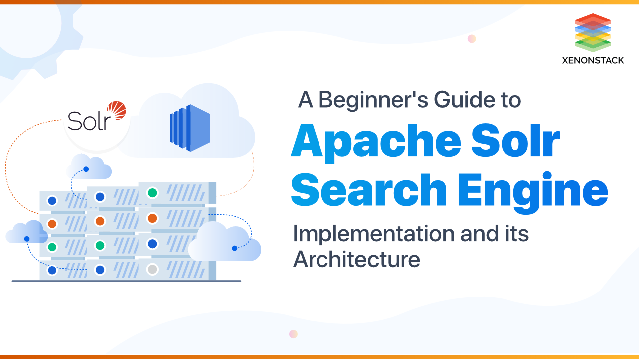 Apache Solr Search Engine and Architecture