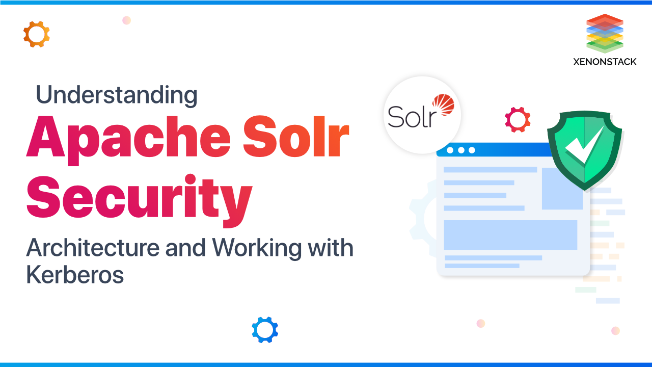 Apache Solr Security Architecture | A Complete Guide