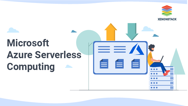 Azure Serverless Computing - Architecture, Advantages and Tools