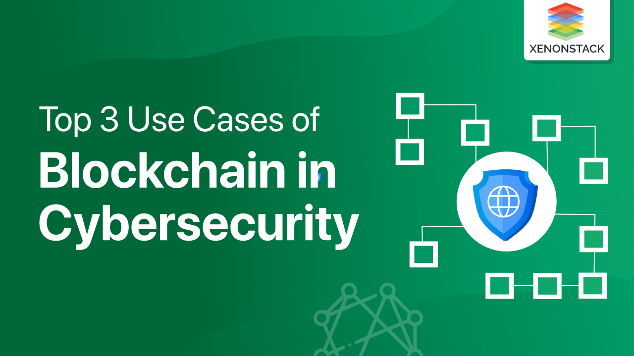 Blockchain in Cybersecurity | Types and its Use Cases