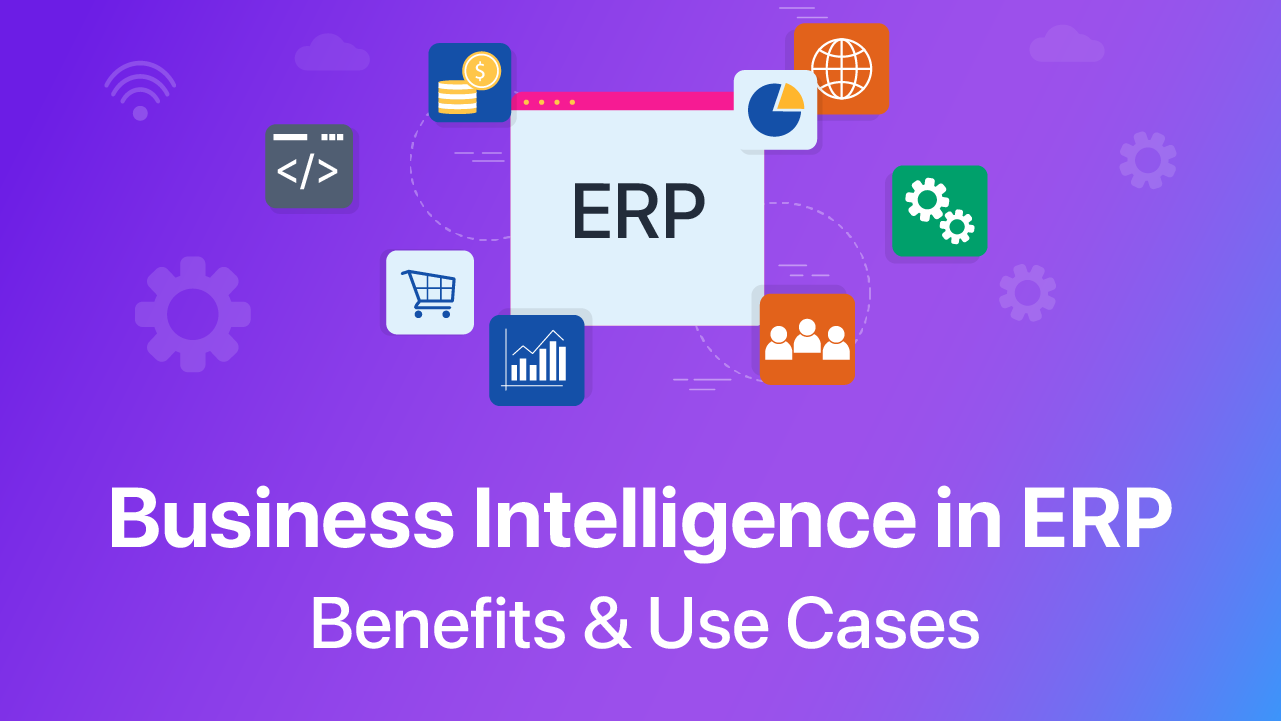 Business Intelligence in ERP | Benefits and Use Cases