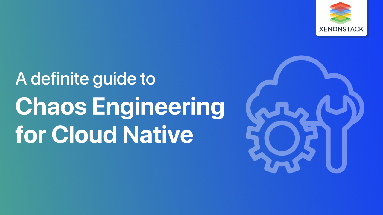 Chaos Engineering For Cloud Native - A Definitive Guide