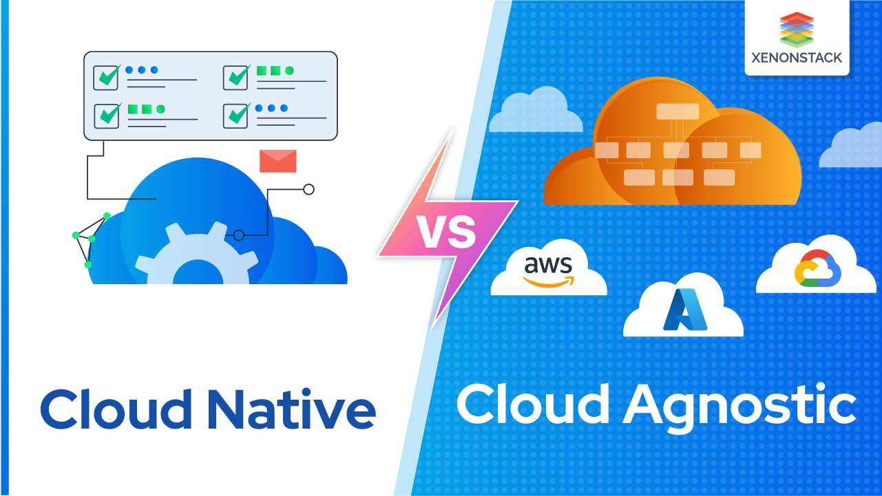 Cloud Native vs Cloud Agnostic