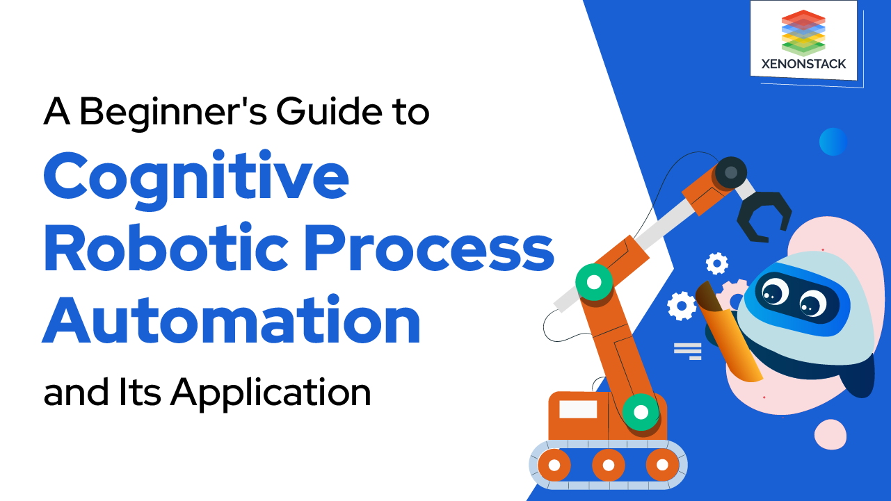 Getting Started with Cognitive Robotic Process Automation