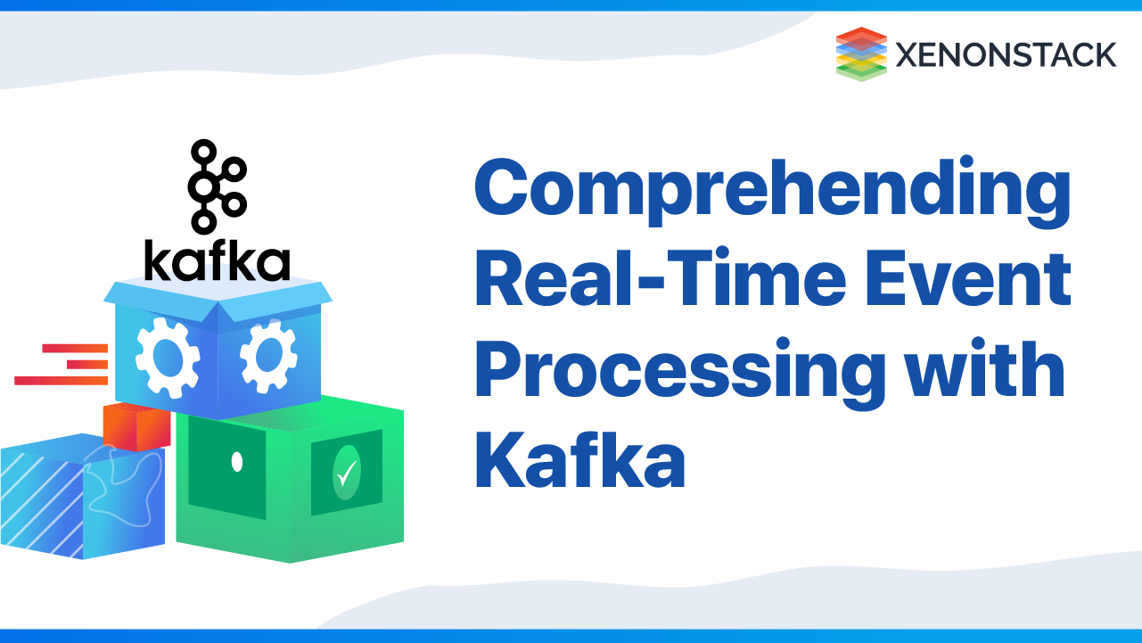 Comprehending Real-Time Event Processing with Kafka