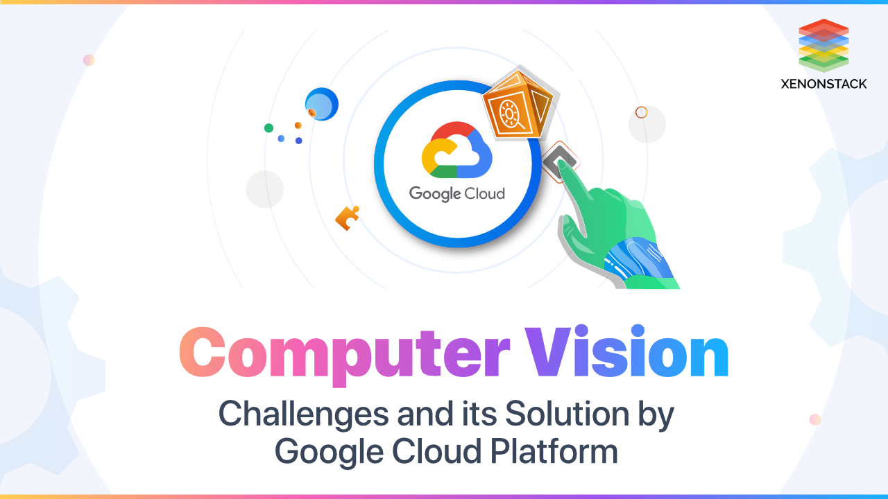 Computer Vision Solutions by Google Cloud Platform
