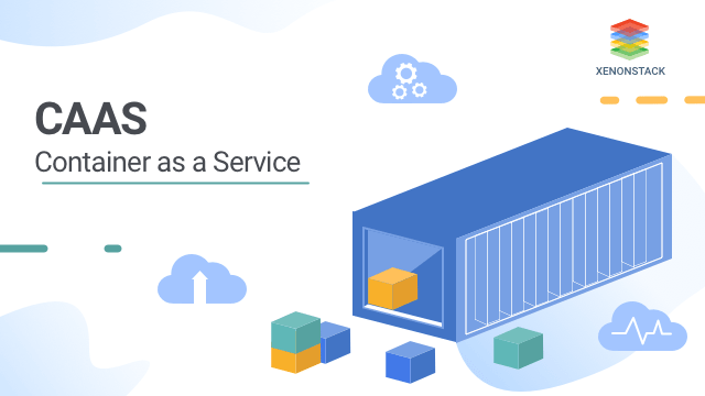 Container as a Service (CaaS) Architecture and Management Solutions