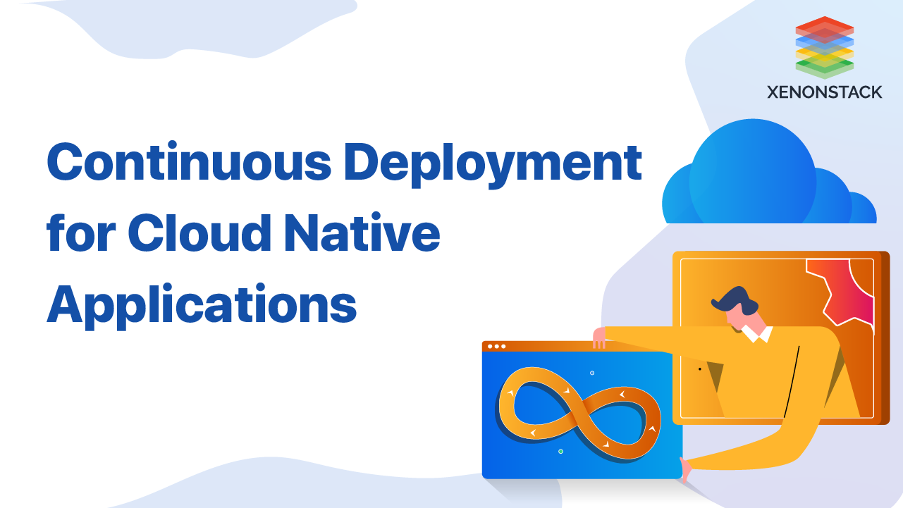 Continuous Deployment for Cloud Native Applications