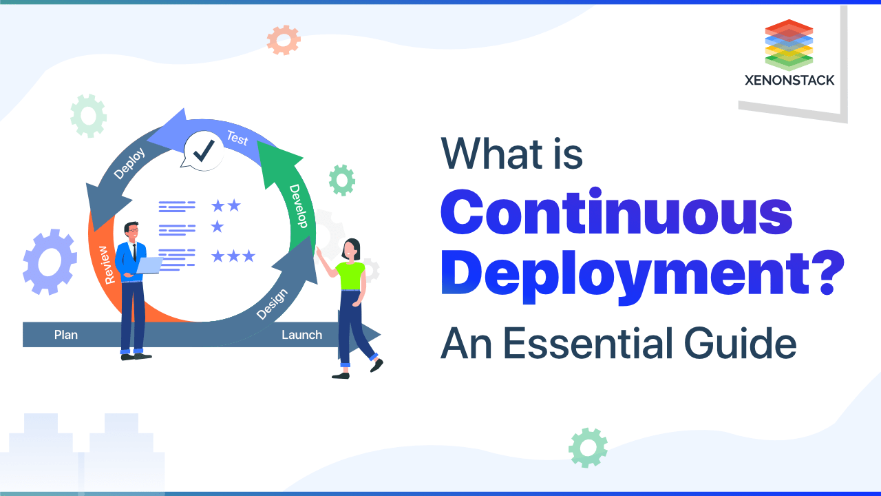 What is Continuous Deployment? An Essential Guide for Beginners