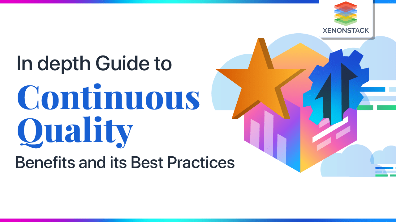 Continuous Quality Benefits and its Best Practices