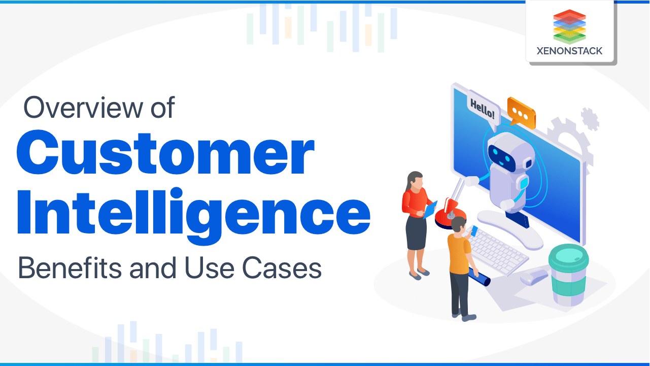 Customer Intelligence Benefits with AI and Platform Use Cases