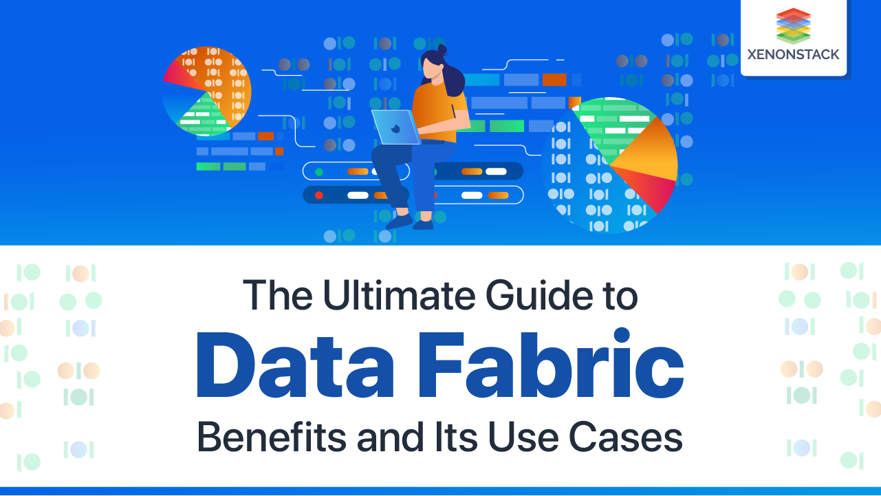 Data Fabric Benefits and Use Cases | Complete Guide