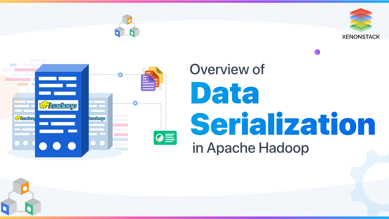 Introduction to Data Serialization in Apache Hadoop