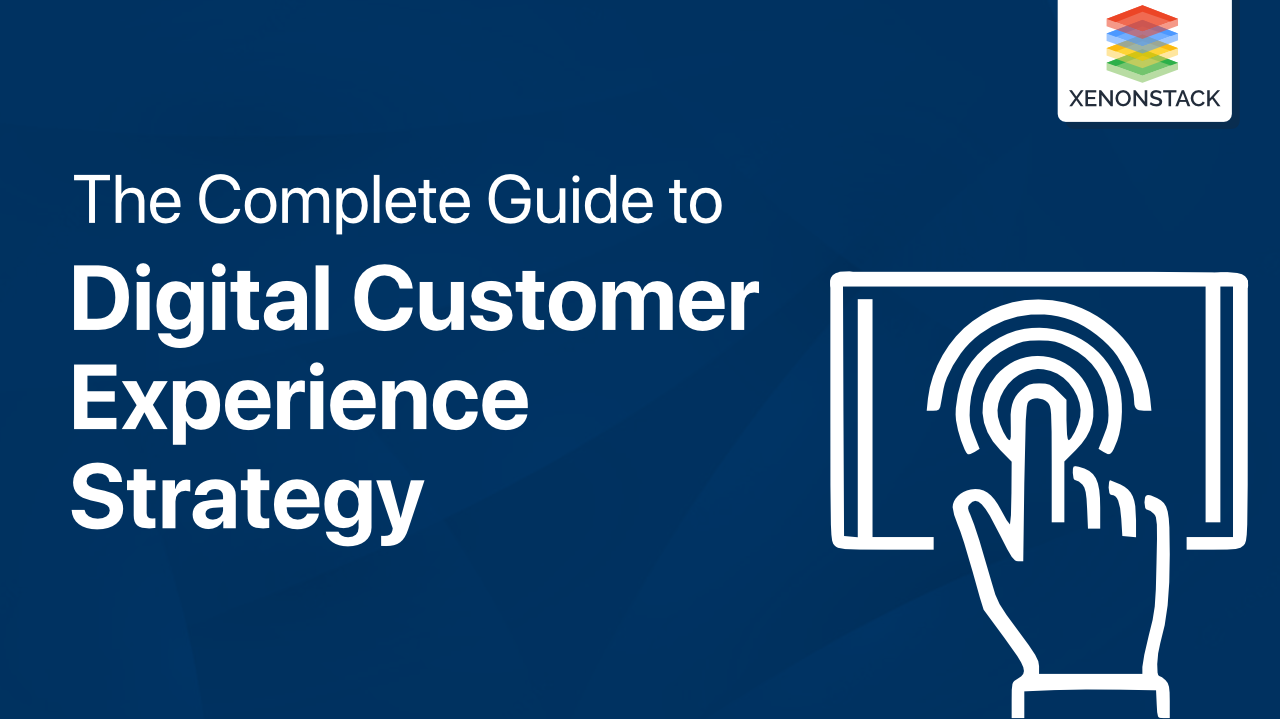 Digital Customer Experience Strategy | Step-by-Step Guide
