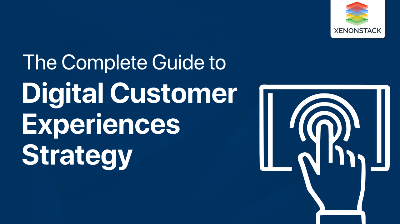 Digital Customer Experience Strategy | Step-by-Step Guide