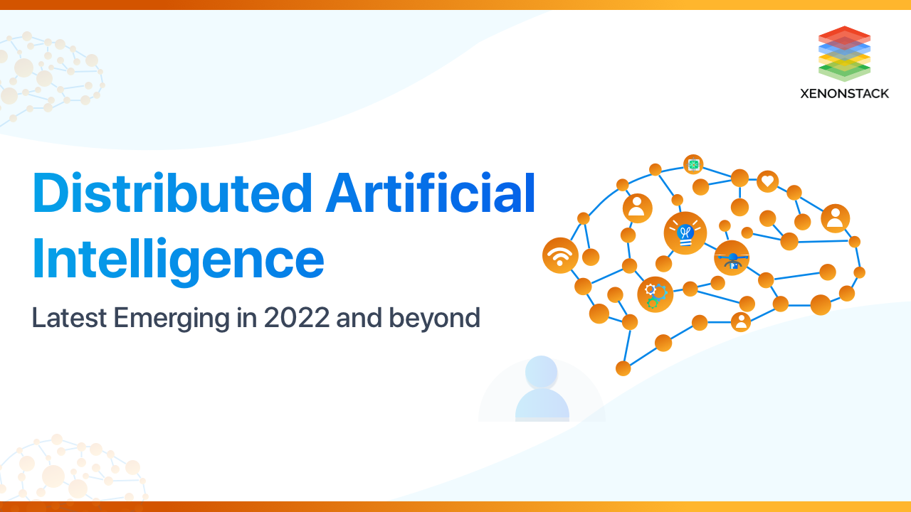 Distributed Artificial Intelligence Latest Trends | 2022